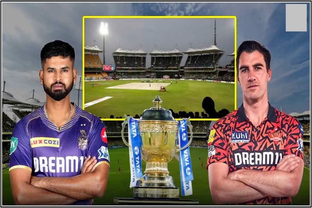 KKR vs SRH​ IPL 2024: चेन्नई के Final पर मंडराए खतरे के बादल​!​